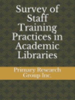 cover image of Survey of Staff Training Practices in Academic Libraries